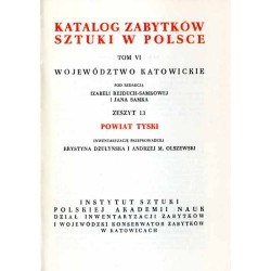 Katalog zabytków sztuki w Polsce. T. 6: Województwo katowickie. Z. 13: Powiat tyski / Tychy i powiat
