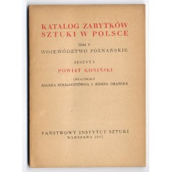 Katalog zabytków sztuki w Polsce. T. 5: Województwo poznańskie. Z. 9: Powiat koniński / Konin i powiat