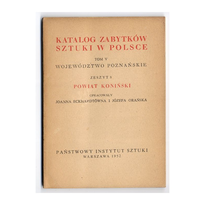 Katalog zabytków sztuki w Polsce. T. 5: Województwo poznańskie. Z. 9: Powiat koniński / Konin i powiat