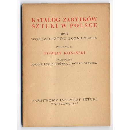Katalog zabytków sztuki w Polsce. T. 5: Województwo poznańskie. Z. 9: Powiat koniński / Konin i powiat