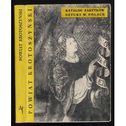 Katalog zabytków sztuki w Polsce. T. 5: Województwo poznańskie. Z. 11: Powiat krotoszyński / Krotoszyn i powiat