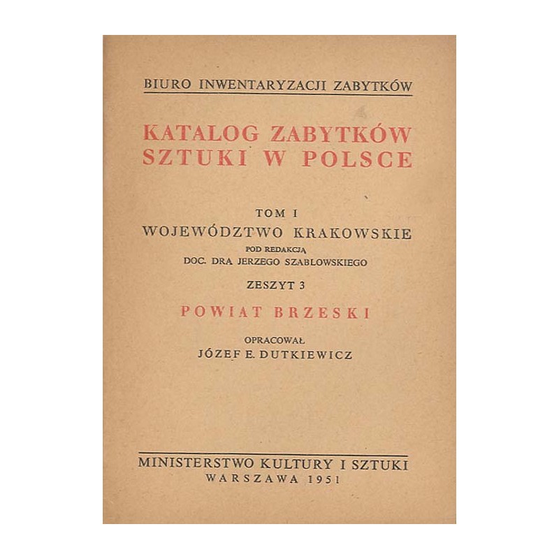 Katalog zabytków sztuki w Polsce. T. 1: Województwo krakowskie. Z. 3: Powiat brzeski / Brzesko i powiat