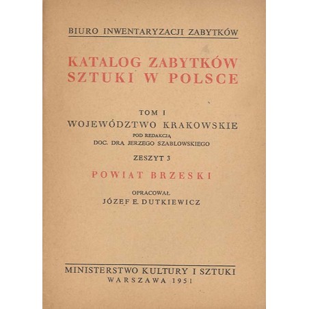 Katalog zabytków sztuki w Polsce. T. 1: Województwo krakowskie. Z. 3: Powiat brzeski / Brzesko i powiat