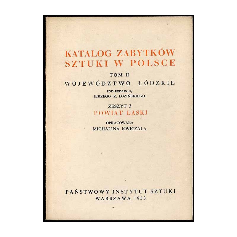 Katalog zabytków sztuki w Polsce. T. 2: Województwo łódzkie. Z. 3: Powiat łaski / Łask i powiat
