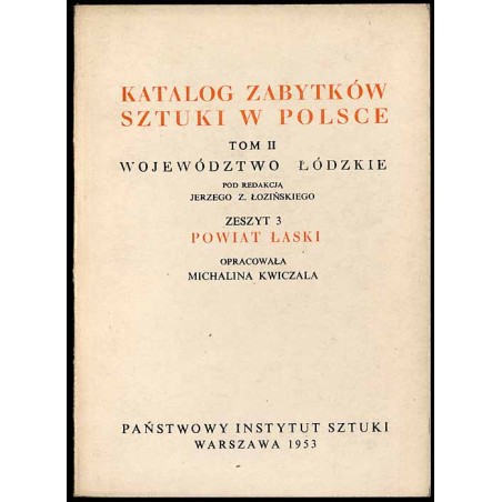 Katalog zabytków sztuki w Polsce. T. 2: Województwo łódzkie. Z. 3: Powiat łaski / Łask i powiat