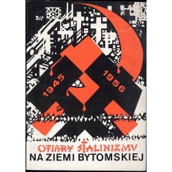 Ofiary stalinizmu na ziemi bytomskiej w latach 1945-1956. Dokumentacja zbrodni