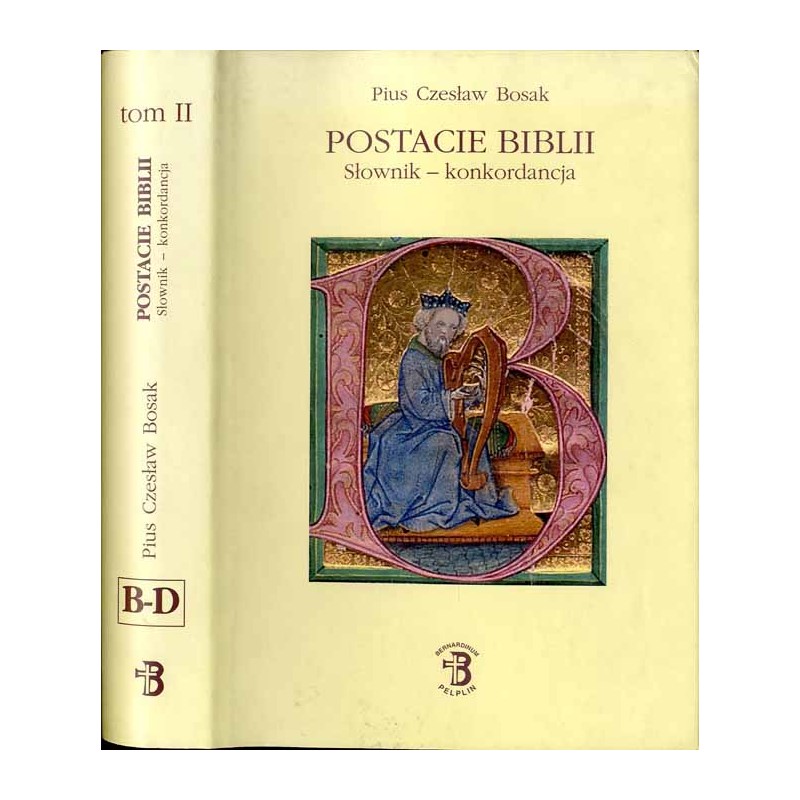 Postacie Biblii. Słownik-konkordancja. T. 2: B-D