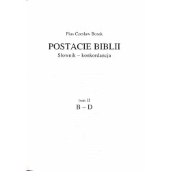 Postacie Biblii. Słownik-konkordancja. T. 2: B-D