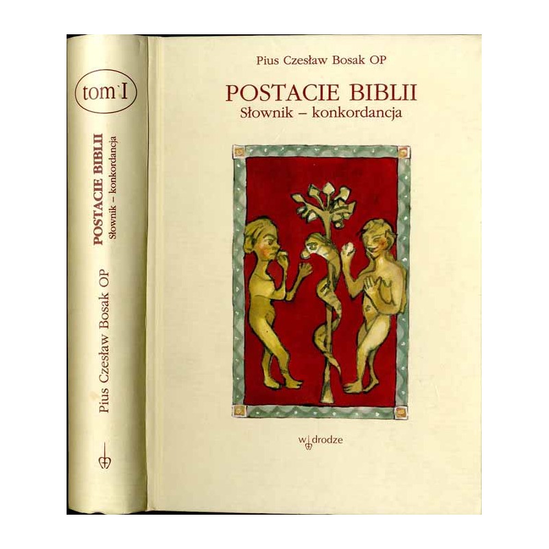 Postacie Biblii. Słownik-konkordancja. T. 1: [A]