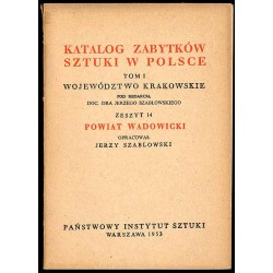Katalog zabytków sztuki w Polsce. T. 1: Województwo krakowskie. Z. 14: Powiat wadowicki / Wadowice i powiat