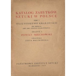 Katalog zabytków sztuki w Polsce. T. 1: Województwo krakowskie. Z. 8: Powiat miechowski / Miechów i powiat