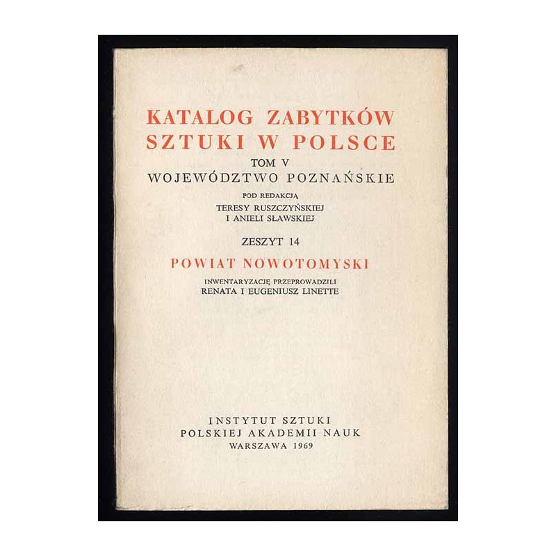 Katalog zabytków sztuki w Polsce. T. 5: Województwo poznańskie. Z. 14: Powiat nowotomyski / Nowy Tomyśl i powiat
