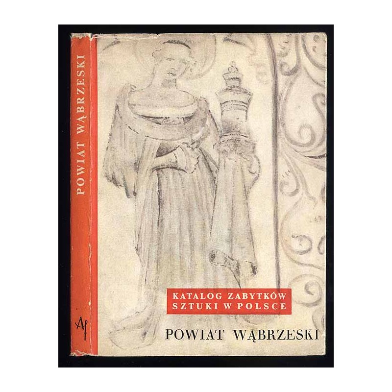 Katalog zabytków sztuki w Polsce. T. 11: Województwo bydgoskie. Z. 19: Powiat wąbrzeski / Wąbrzeźno i powiat