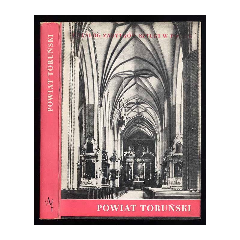 Katalog zabytków sztuki w Polsce. T. 11: Województwo bydgoskie. Z. 16: Powiat toruński / Toruń i powiat