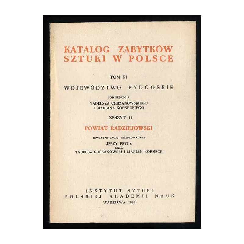 Katalog zabytków sztuki w Polsce. T. 11: Województwo bydgoskie. Z. 11: Powiat radziejowski / Radziejów i powiat