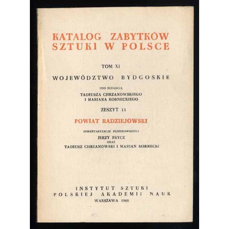 Katalog zabytków sztuki w Polsce. T. 11: Województwo bydgoskie. Z. 11: Powiat radziejowski / Radziejów i powiat