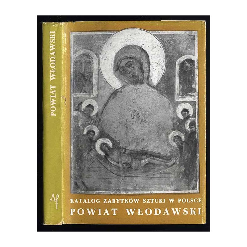 Katalog zabytków sztuki w Polsce. T. 8: Województwo lubelskie. Z. 18: Powiat włodawski / Włodawa i powiat