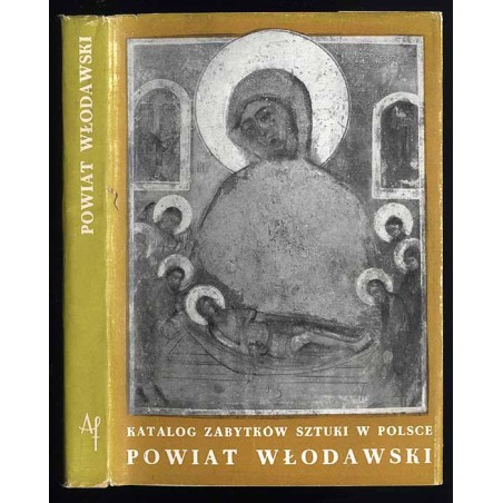 Katalog zabytków sztuki w Polsce. T. 8: Województwo lubelskie. Z. 18: Powiat włodawski / Włodawa i powiat