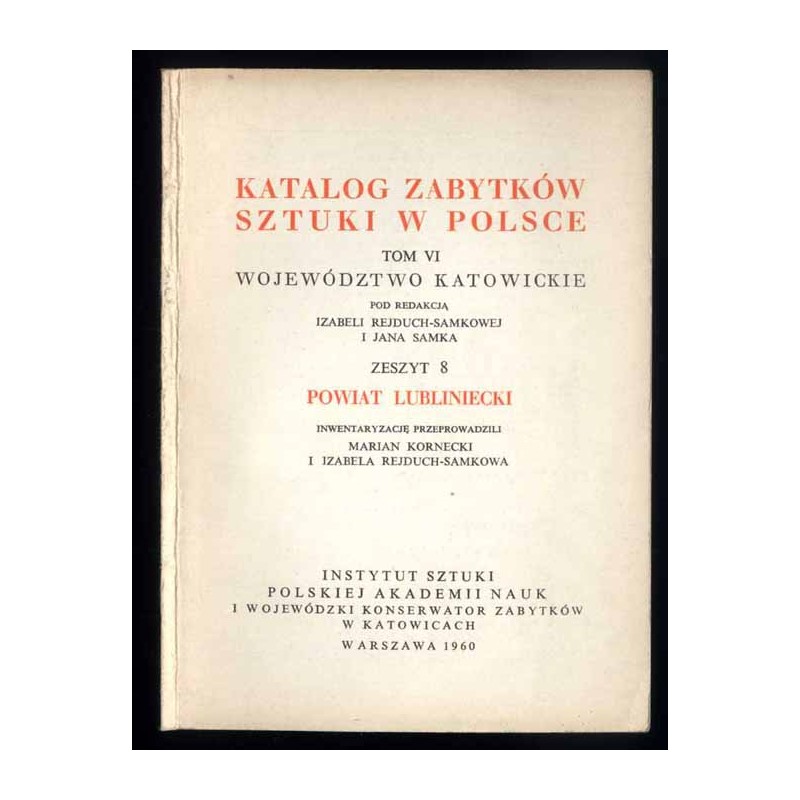 Katalog zabytków sztuki w Polsce. T. 6: Województwo katowickie. Z. 8: Powiat lubliniecki / Lubliniec i powiat