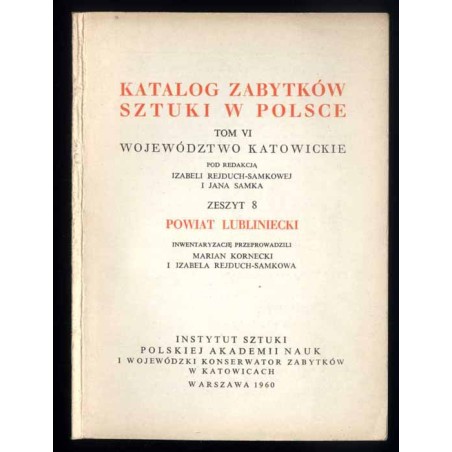 Katalog zabytków sztuki w Polsce. T. 6: Województwo katowickie. Z. 8: Powiat lubliniecki / Lubliniec i powiat