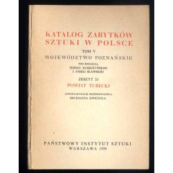 Katalog zabytków sztuki w Polsce. T. 5: Województwo poznańskie. Z. 26: Powiat turecki / Turek i powiat