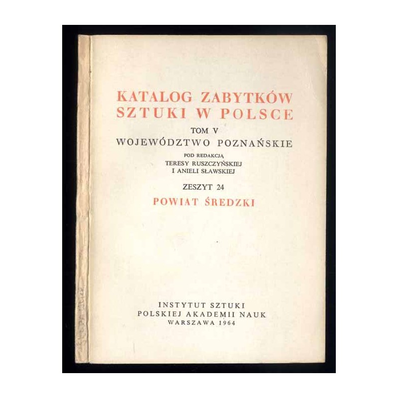 Katalog zabytków sztuki w Polsce. T. 5: Województwo poznańskie. Z. 24: Powiat średzki / Środa Wielkopolska i powiat