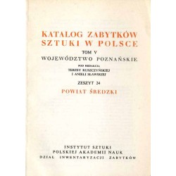 Katalog zabytków sztuki w Polsce. T. 5: Województwo poznańskie. Z. 24: Powiat średzki / Środa Wielkopolska i powiat