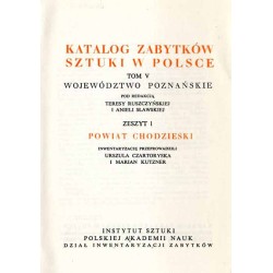 Katalog zabytków sztuki w Polsce. T. 5: Województwo poznańskie. Z. 1: Powiat chodzieski / Chodzież i powiat