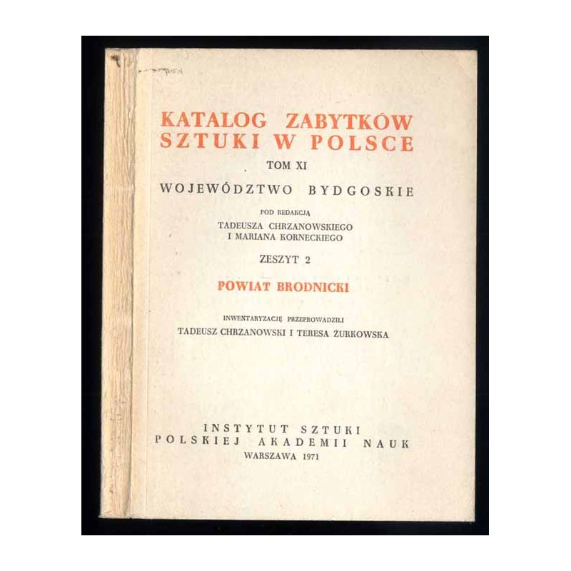Katalog zabytków sztuki w Polsce. T. 11: Województwo bydgoskie. Z. 2: Powiat brodnicki / Brodnica i powiat