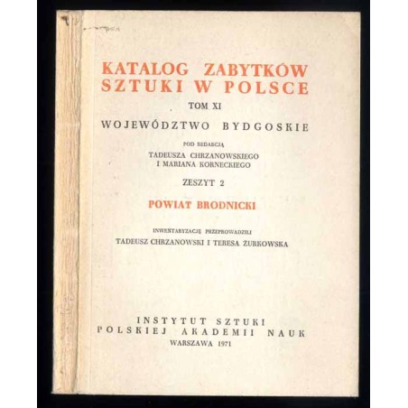 Katalog zabytków sztuki w Polsce. T. 11: Województwo bydgoskie. Z. 2: Powiat brodnicki / Brodnica i powiat