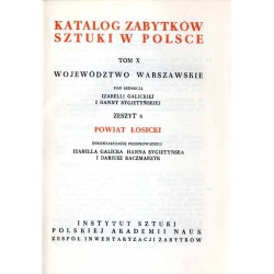 Katalog zabytków sztuki w Polsce. T. 10: Województwo warszawskie. Z. 6: Powiat łosicki / Łosice i powiat