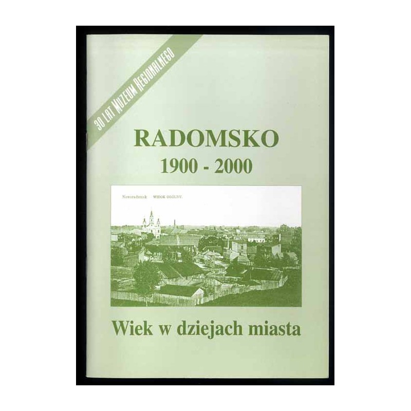 Radomsko 1900-2000. Wiek w dziejach miasta