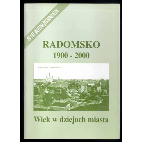 Radomsko 1900-2000. Wiek w dziejach miasta