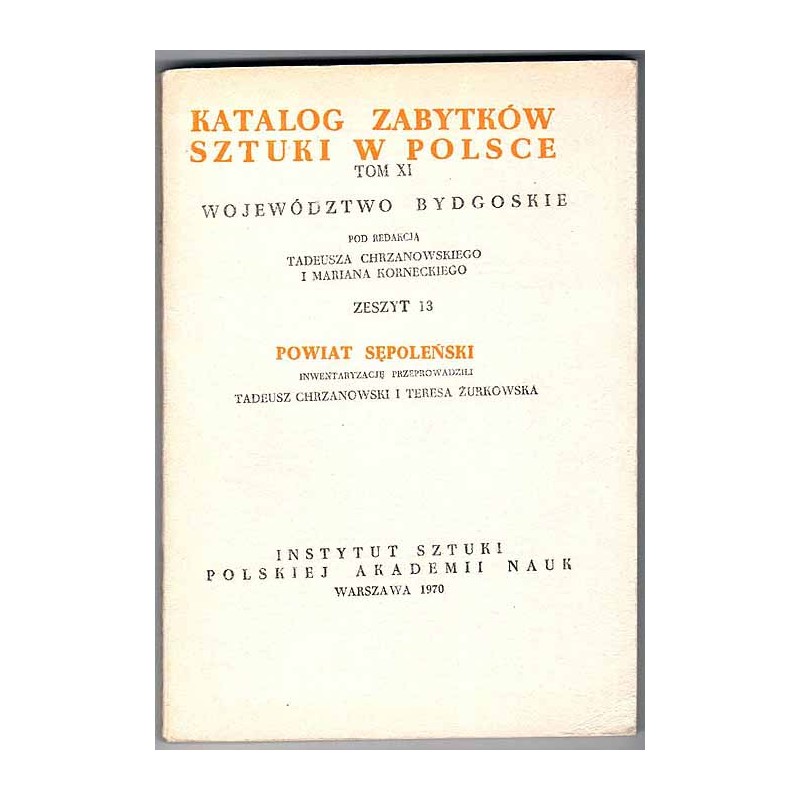 Katalog zabytków sztuki w Polsce. T. 3: Województwo kieleckie. Z. 13: Powiat sępoleński / Sępólno Krajeńskie i powiat