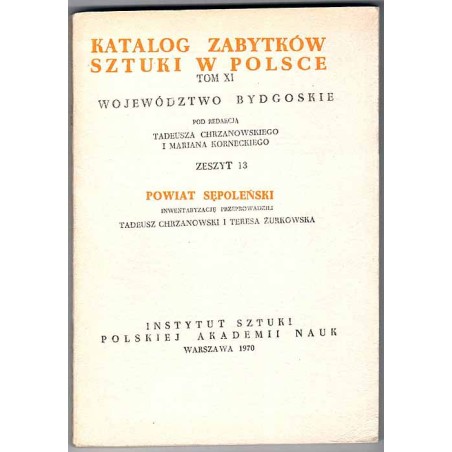 Katalog zabytków sztuki w Polsce. T. 3: Województwo kieleckie. Z. 13: Powiat sępoleński / Sępólno Krajeńskie i powiat