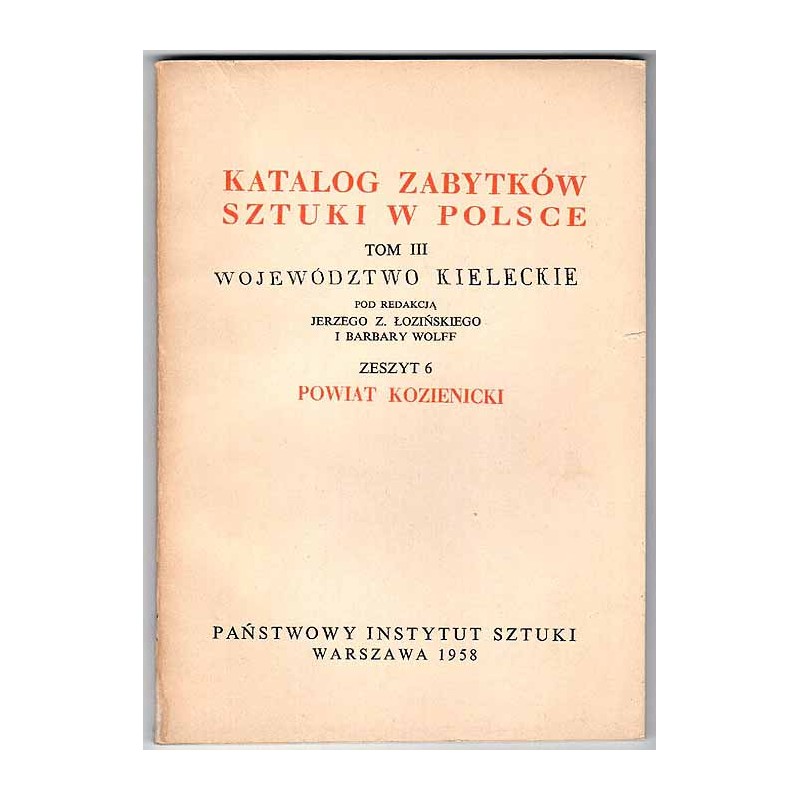 Katalog zabytków sztuki w Polsce. T. 3: Województwo kieleckie. Z. 6: Powiat kozienicki / Kozienice i powiat