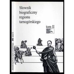 Słownik biograficzny regionu tarnogórskiego. T. 2