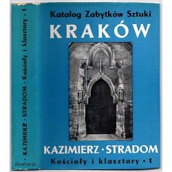 Katalog zabytków sztuki w Polsce. T. 4: Miasto Kraków. Cz. 5: Kazimierz i Stradom kościoły i klasztory, 1. Wol. 1: Tekst. Wol. 2
