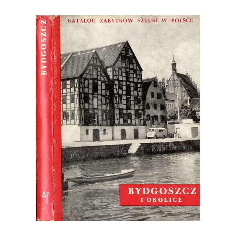 Katalog zabytków sztuki w Polsce. T. 11: Dawne województwo bydgoskie. Z. 3: Bydgoszcz i okolice
