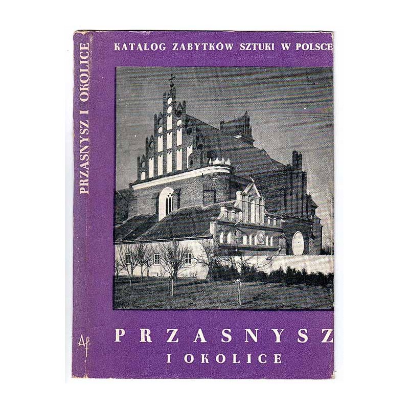 Katalog zabytków sztuki w Polsce. T. 10: Dawne województwo warszawskie. Z. 18: Przasnysz i okolice