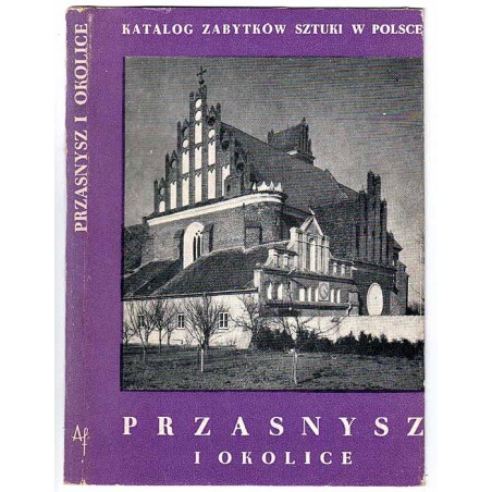 Katalog zabytków sztuki w Polsce. T. 10: Dawne województwo warszawskie. Z. 18: Przasnysz i okolice