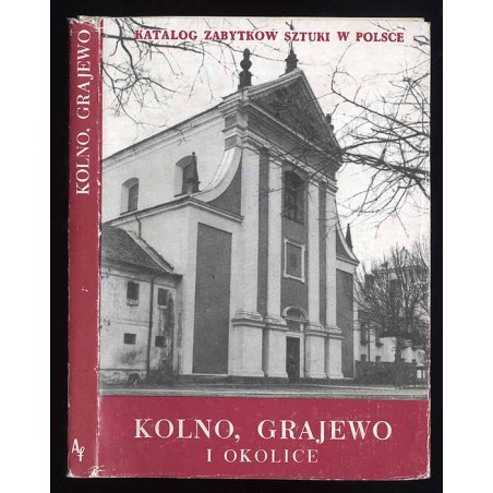 Katalog zabytków sztuki w Polsce. Seria nowa. T. 9: Województwo łomżyńskie. Z. 3: Kolno, Grajewo i okolice