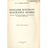 Porządek kościelny Wacława Adama. Początki organizacji kościoła ewangelickiego na Śląsku Cieszyńskim. Odbitka z  "Rocznika Teolo