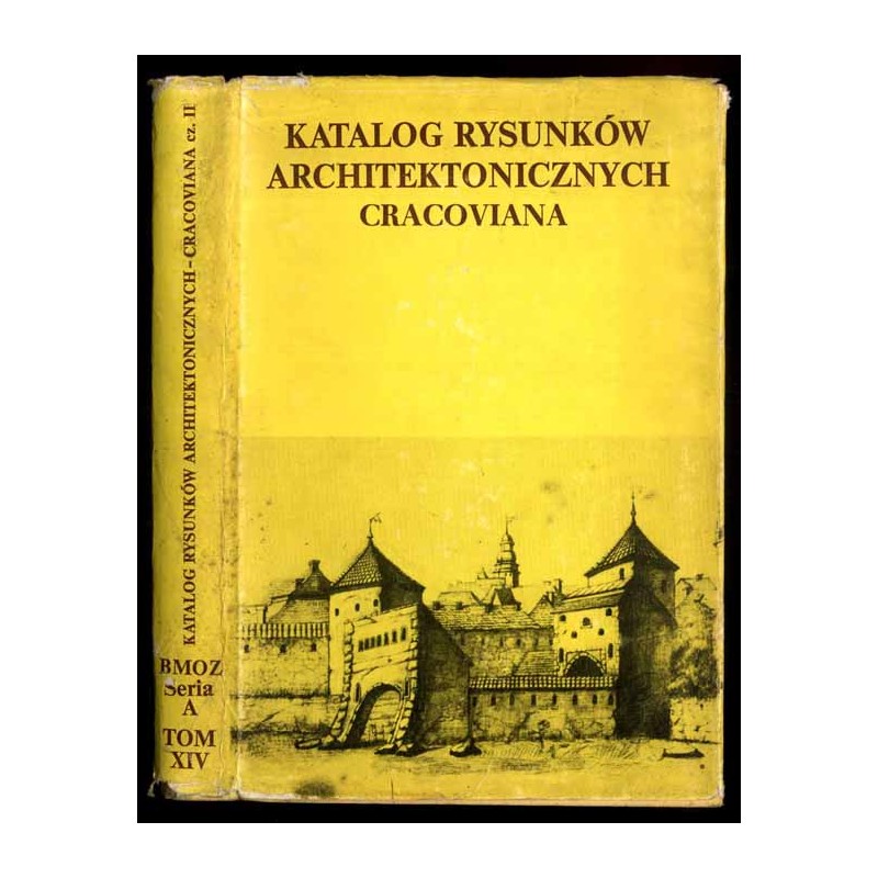 Katalog rysunków architektonicznych ze zbiorów Muzeum Narodowego w Krakowie. Cracoviana. Cz. 2