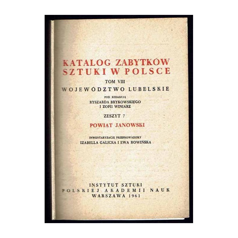 Katalog zabytków sztuki w Polsce. T. 8: Województwo lubelskie. Z. 7: Powiat janowski / Janów Lubelski i powiat