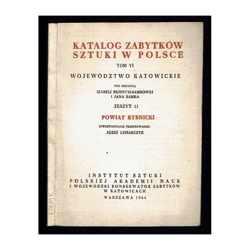Katalog zabytków sztuki w Polsce. T. 6: Województwo katowickie. Z. 11: Powiat rybnicki / Rybnik i powiat