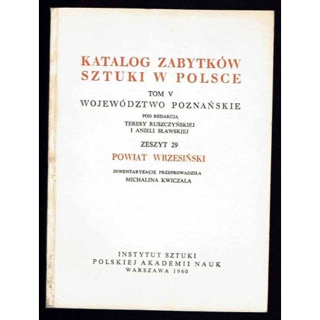 Katalog zabytków sztuki w Polsce. T. 5: Województwo poznańskie. Z. 29: Powiat wrzesiński / Września i powiat
