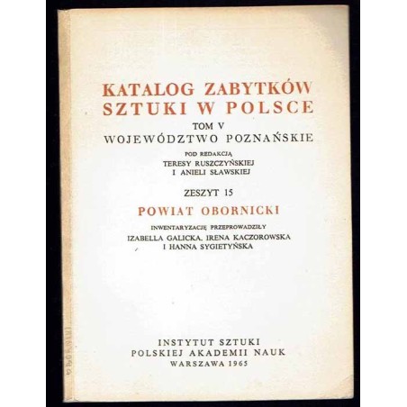 Katalog zabytków sztuki w Polsce. T. 5: Województwo poznańskie. Z. 15: Powiat obornicki / Oborniki i powiat