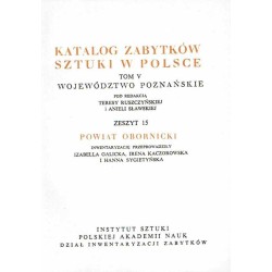 Katalog zabytków sztuki w Polsce. T. 5: Województwo poznańskie. Z. 15: Powiat obornicki / Oborniki i powiat