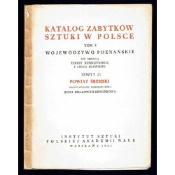 Katalog zabytków sztuki w Polsce. T. 5: Województwo poznańskie. Z. 25: Powiat śremski / Śrem i powiat